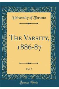 The Varsity, 1886-87, Vol. 7 (Classic Reprint)