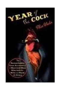 Year of the Cock: The Remarkable True Account of a Married Man Who Left his Wife and Paid the Price