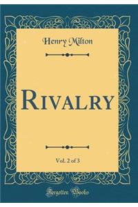 Rivalry, Vol. 2 of 3 (Classic Reprint)