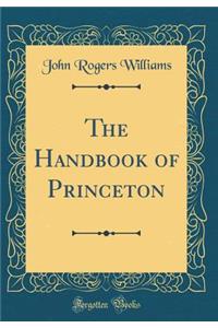 The Handbook of Princeton (Classic Reprint)