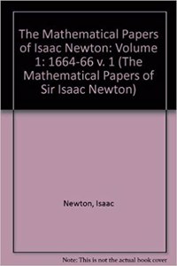 The Mathematical Papers of Isaac Newton: Volume 1