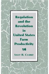 Regulation and the Revolution in United States Farm Productivity