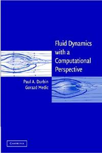 Fluid Dynamics with a Computational Perspective