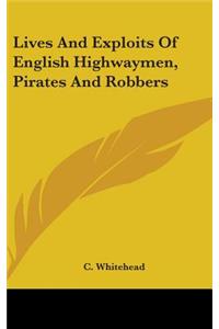 Lives And Exploits Of English Highwaymen, Pirates And Robbers