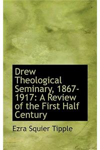 Drew Theological Seminary, 1867-1917