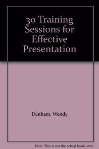 Thirty Training Sessions For Effective Presentation