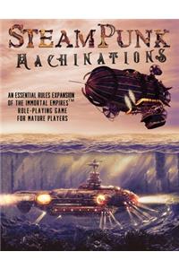 Steampunk Machinations: An Essential Rules Expansion of the Immortal Empires Role-Playing Game for Mature Players
