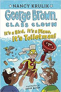 Its a Bird, Its a Plane, Its Toiletman! (George Brown, Class Clown)