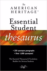 The American Heritage Essential Student Thesaurus: The Essential Thesaurus & Vocabulary Builder for Serious Students