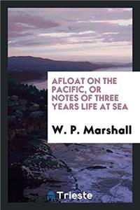 AFLOAT ON THE PACIFIC, OR NOTES OF THREE