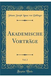 Akademische VortrÃ¤ge, Vol. 2 (Classic Reprint)
