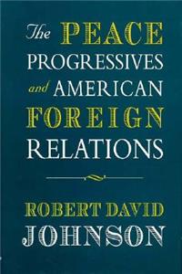 Peace Progressives and American Foreign Relations