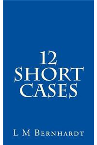 12 Short Cases