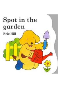 Spot in the Garden (Little Spot Board Books)