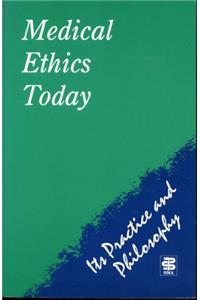 Medical Ethics Today: Its Practice and Philosophy, 1st Edition