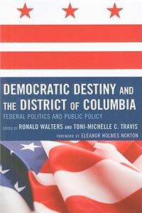 Democratic Destiny and the District of Columbia: Federal Politics and Public Policy