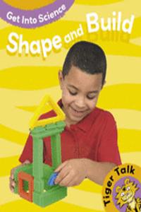 Tiger Talk: Get Into Science: Shape and Build