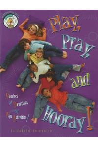 Play, Pray, and Hooray!