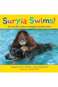 Suryia Swims!: The True Story of How an Orangutan Learned to Swim
