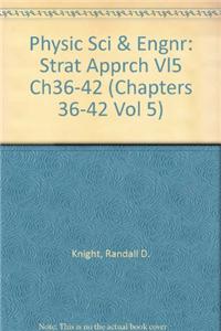 Physic Sci & Engnr: Strat Apprch Vl5 Ch36-42