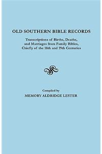 Old Southern Bible Records. Transcriptions of Births, Deaths, and Marriages from Family Bibles, Chiefly of the 18th and 19th Centuries