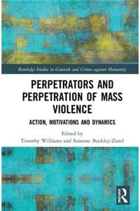 Perpetrators and Perpetration of Mass Violence