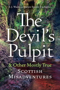 The Devil's Pulpit & Other Mostly True Scottish Misadventures