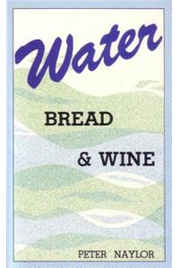 Water Bread and Wine