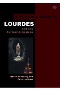 Pilgrim's Guide to Lourdes: And the Surrounding Area