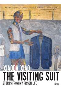 The Visiting Suit: Stories from My Prison Life
