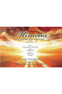 Miracles in American History, Volume Two: Amazing Faith That Shaped the Nation