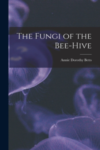 Fungi of the Bee-hive