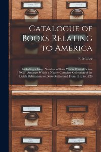 Catalogue of Books Relating to America [microform]