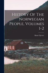 History Of The Norwegian People, Volumes 1-2