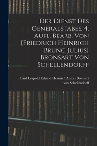 Dienst Des Generalstabes. 4. Aufl. Bearb. Von [friedrich Heinrich Bruno Julius] Bronsart Von Schellendorff