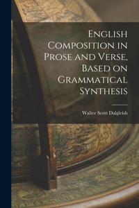 English Composition in Prose and Verse, Based on Grammatical Synthesis