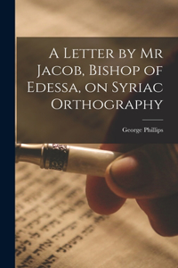 Letter by Mr Jacob, Bishop of Edessa, on Syriac Orthography