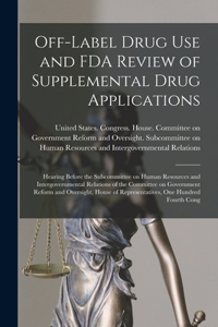 Off-label Drug use and FDA Review of Supplemental Drug Applications
