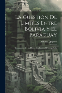 Cuestión De Límites Entre Bolivia Y El Paraguay