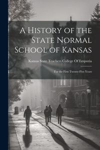 A History of the State Normal School of Kansas