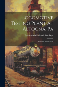 Locomotive Testing Plant At Altoona, Pa