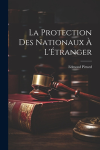 La Protection des Nationaux à L'Étranger