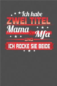 Ich habe zwei Titel Mama & Mfa Und ich rocke sie beide