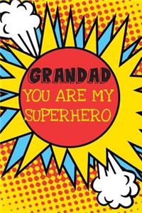 Grandad You Are My Superhero: Cute Hero Father's Day Book from Grandchild Grandson Granddaughter - Funny Novelty Gag Birthday Xmas Journal Toddler Papa to Write Thoughts Ideas an