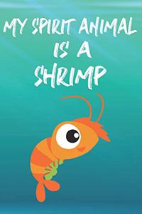 My Spirit Animal Is A Shrimp