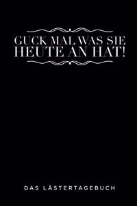 Guck Mal Was Sie Heute an Hat