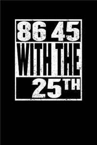 86 45 with the 25th
