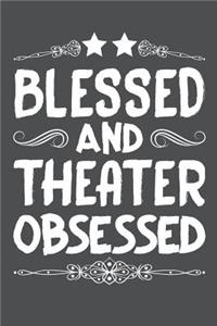 Blessed And Theater Obsessed