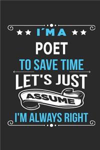 I`m a poet To save time let´s just assume I´m always right