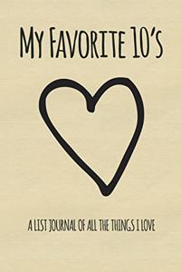 My Favorite 10's - A List Journal of All the Things I Love